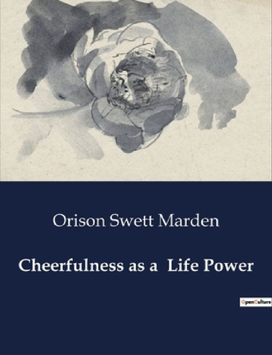 Cheerfulness as a Life Power by Orison Swett Marden