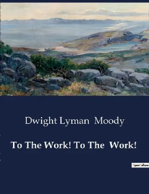 To The Work! To The Work! by Dwight Lyman Moody