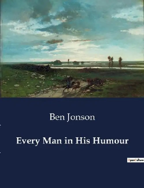 Every Man in His Humour by Ben Jonson