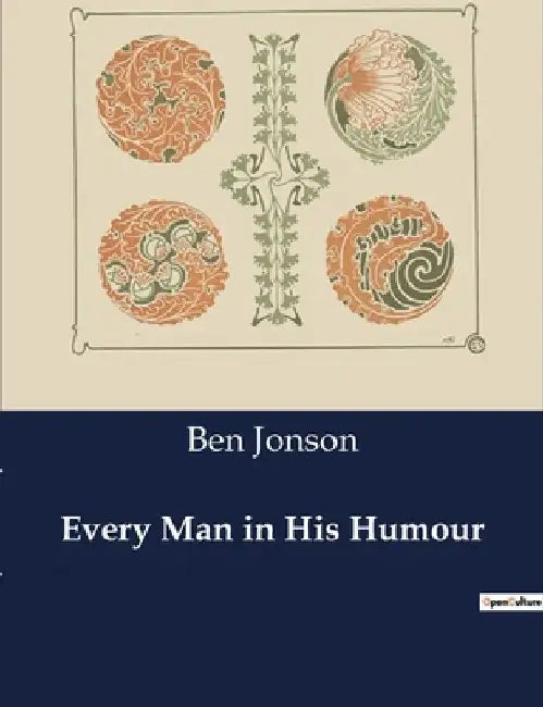 Every Man in His Humour by Ben Jonson