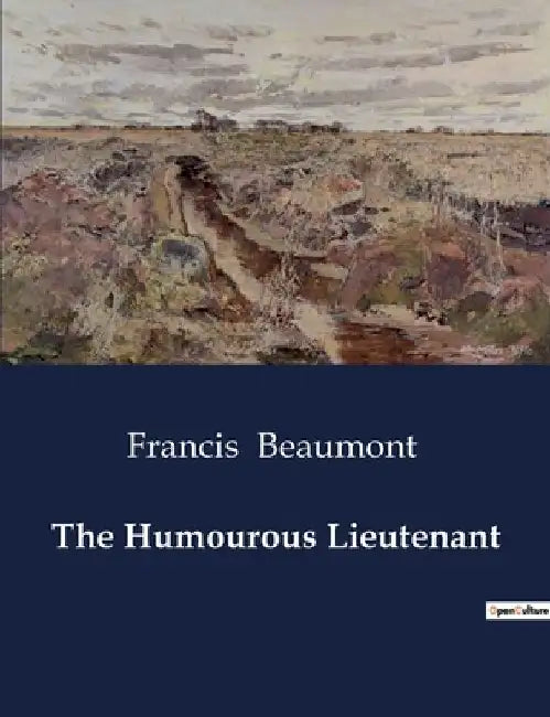 The Humourous Lieutenant by Francis Beaumont