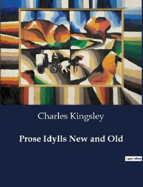 Prose Idylls New and Old by Charles Kingsley