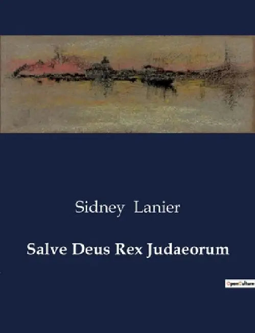 Salve Deus Rex Judaeorum by Sidney Lanier