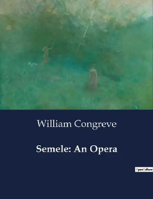 Semele: An Opera by William Congreve