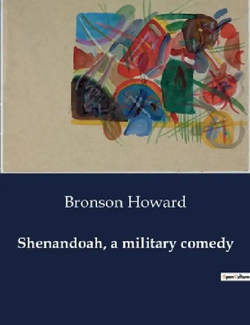 Shenandoah, a military comedy by Bronson Howard