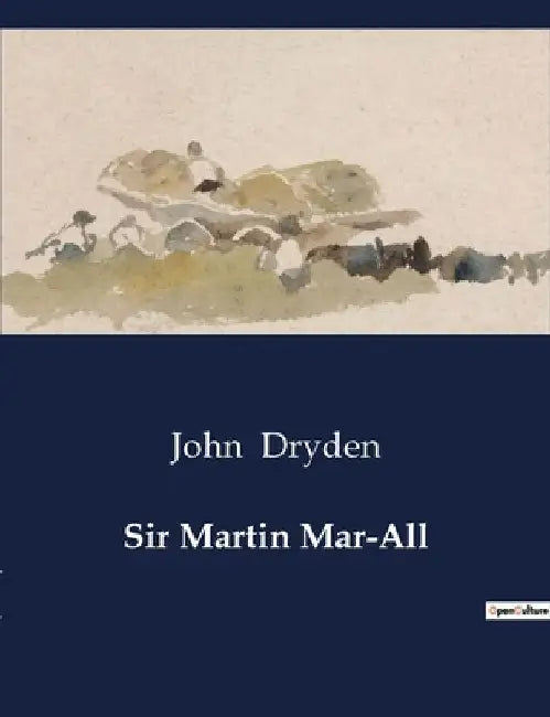 Sir Martin Mar-All by John Dryden