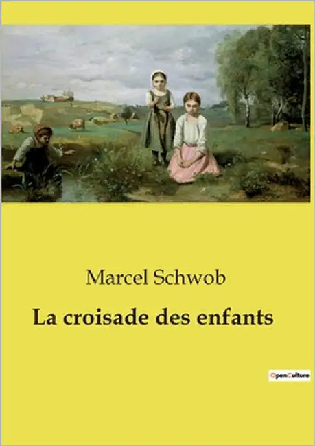 La croisade des enfants by Schwob, Marcel