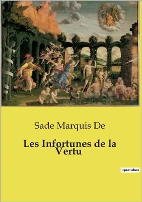 Les Infortunes de la Vertu: Les tribulations de l'innocence dans un monde corrompu by Marquis de, Sade