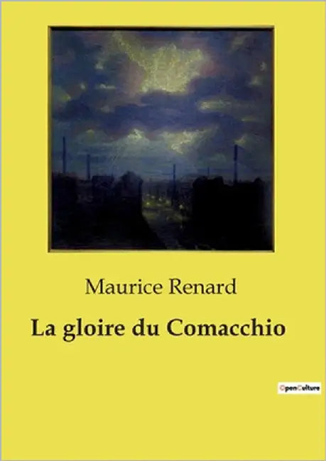 La gloire du Comacchio: Les rivalités artistiques et les intrigues de pouvoir à la Renaissance italienne by Renard, Maurice