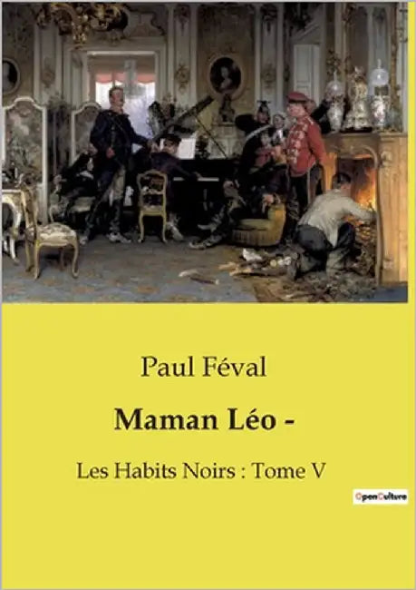Maman Léo -: Les mystères de Paris: entre intrigues et passions by Féval, Paul