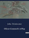 Oliver Cromwell: A Play by John Drinkwater