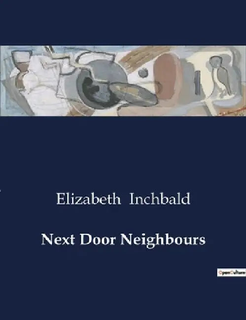 Next Door Neighbours by Elizabeth Inchbald