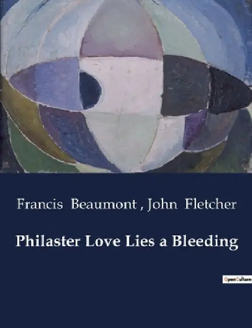 Philaster Love Lies a Bleeding by Francis Beaumont
