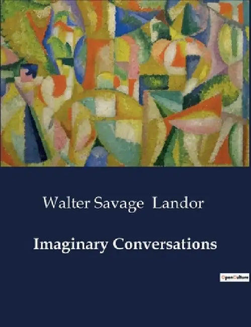 Imaginary Conversations by Walter Savage Landor