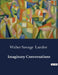 Imaginary Conversations by Walter Savage Landor
