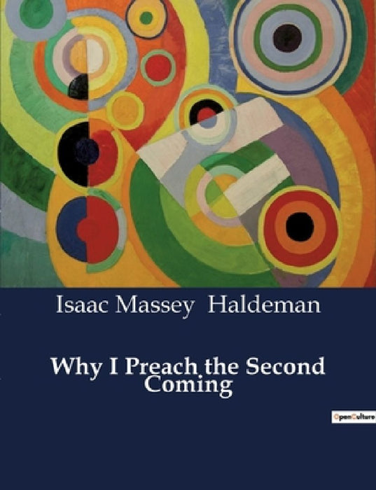 Why I Preach the Second Coming by Isaac Massey Haldeman