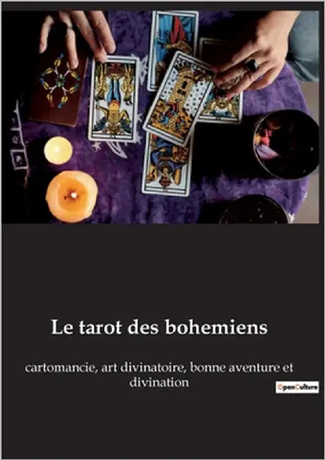 Le tarot des bohemiens: cartomancie, art divinatoire, bonne aventure et divination by Papus