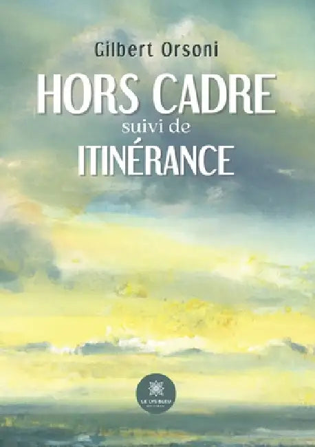 Hors cadre suivi de itinérance by Gilbert Orsoni