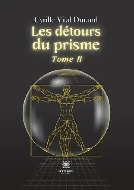 Les détours du prisme: Tome II by Cyrille Vital Durand