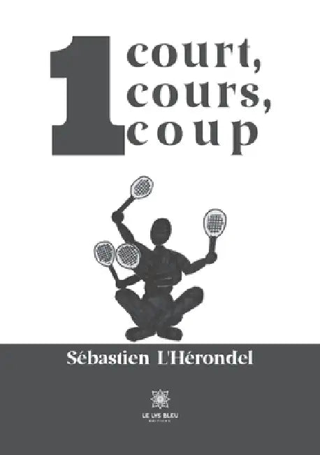 1 court, 1 cours, 1 coup by Sébastien L'Hérondel