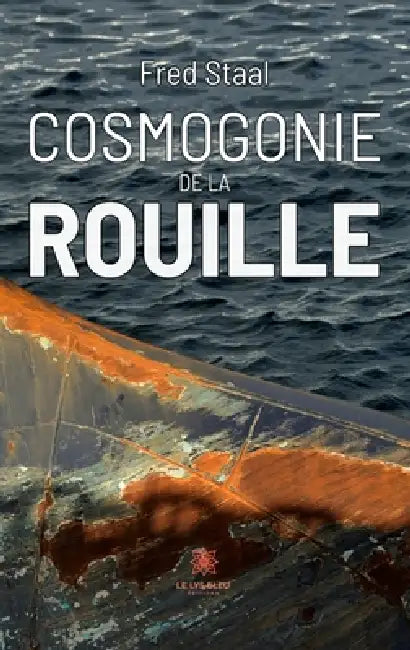 Cosmogonie de la rouille by Fred Staal