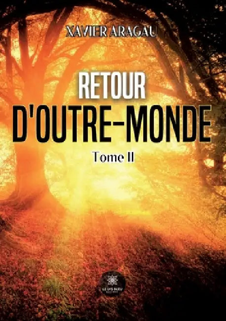 Retour d'outre-monde: Tome II by Xavier Aragau