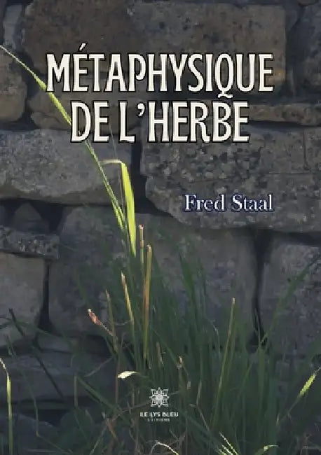 Métaphysiquede l'herbe by Fred Staal