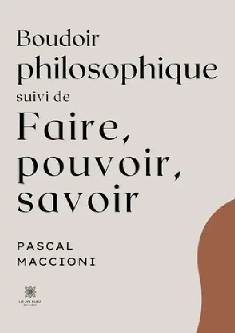 Boudoir philosophique Suivi de Faire, pouvoir, savoir by Pascal Maccioni