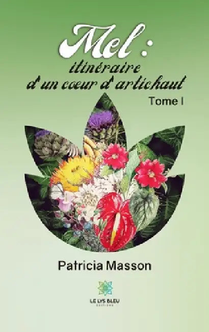 Mel: itinéraire d'un coeur d'artichaut Tome II by Patricia Masson