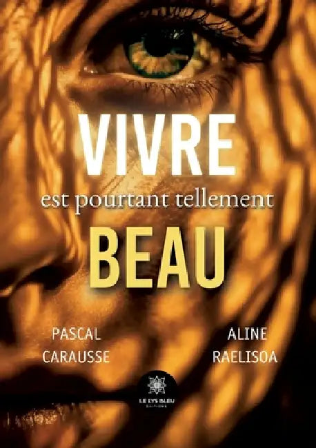 Vivre est pourtant tellement beau by Pascal Carausse Et