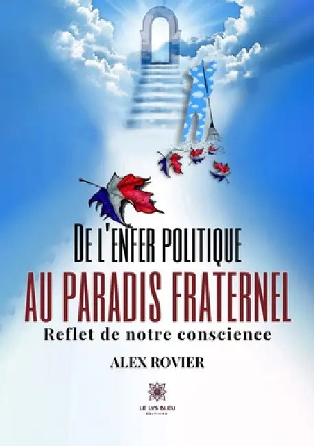 De l'enfer politique au paradis fraternel: Reflet de notre conscience by Alex Rovier