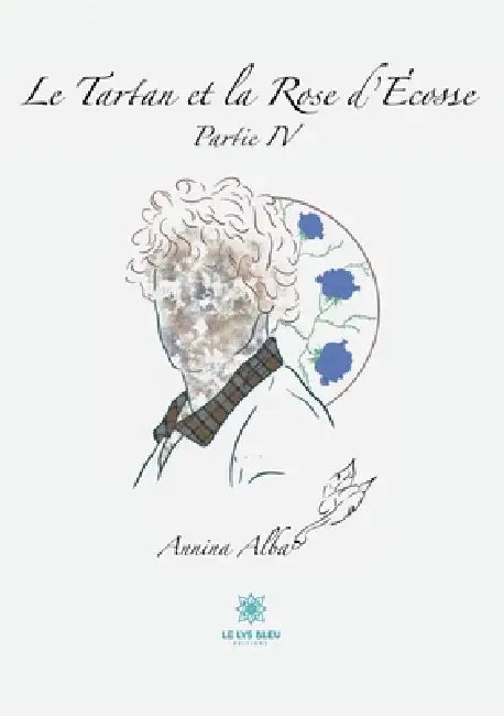 Le Tartan et la Rose d'Écosse: Partie IV by Annina Alba
