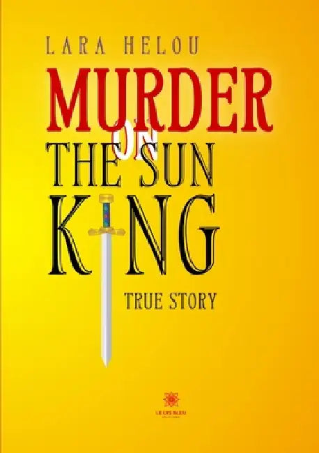Murder on the Sun King: True story by Lara Helou
