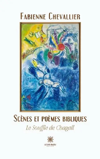 Scènes et poèmes bibliques: Le souffle de Chagall by Fabienne Chevallier