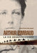 Arthur Rimbaud: La vie désapprivoisée by René-Pierre Bourguet