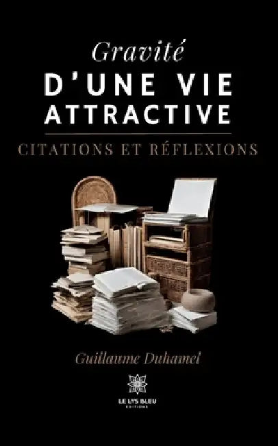 Gravité d'une vie attractive: Citations et réflexions by Guillaume Duhamel