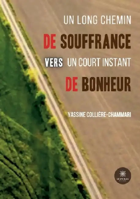 Un long chemin de souffrance vers un court instant de bonheur by Yassine Collière-Chammari
