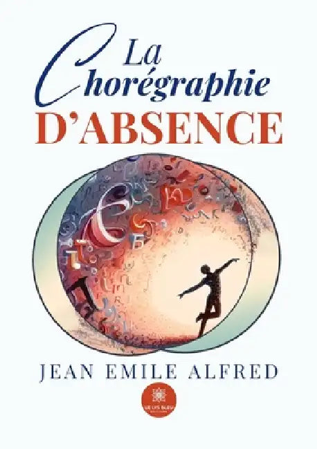 La chorégraphie d'absence by Jean Emile Alfred