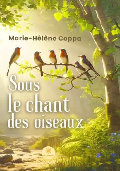 Sous le chant des oiseaux by Marie-Hélène Coppa