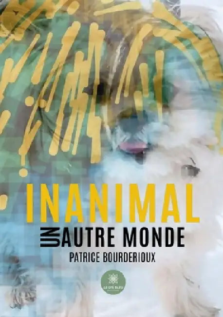 Inanimal: Un autre monde by Patrice Bourderioux