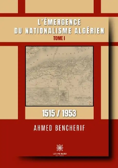 L'émergence du nationalisme algérien: Tome I: 1515 / 1953 by Ahmed Bencherif