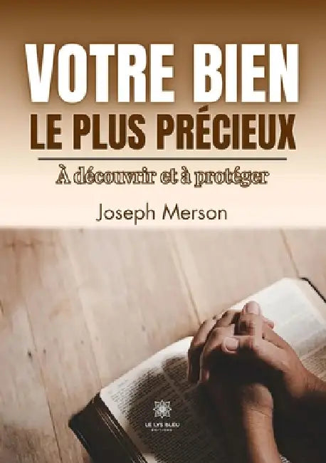 Votre bien le plus précieux: À découvrir et à protéger by Joseph Merson