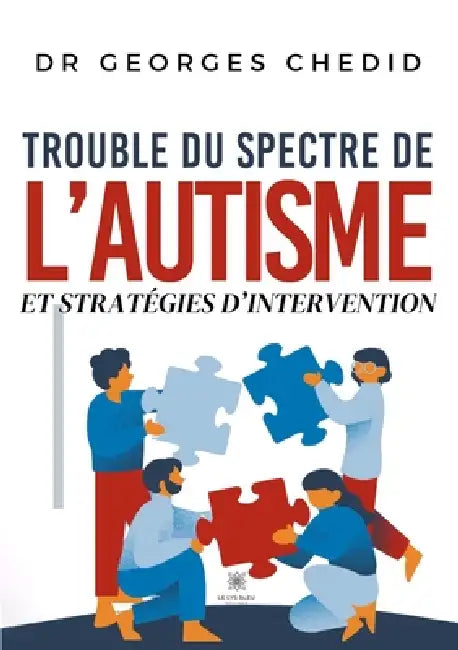 Trouble du spectre de l'autisme et stratégies d'intervention by Georges Chedid