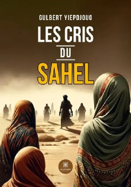Les cris du Sahel by Gulbert Yiepdjouo