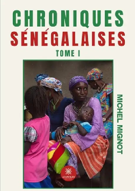 Chroniques sénégalaises: Tome I by Michel Mignot