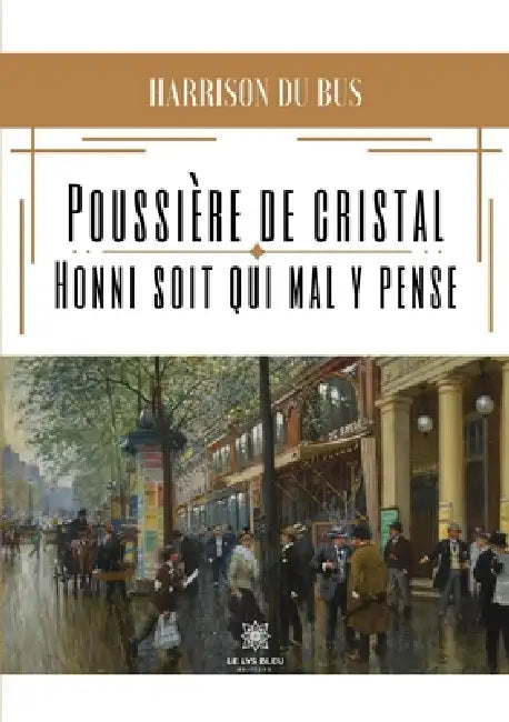 Poussière de cristal: Honni soit qui mal y pense by Harrison Du Bus