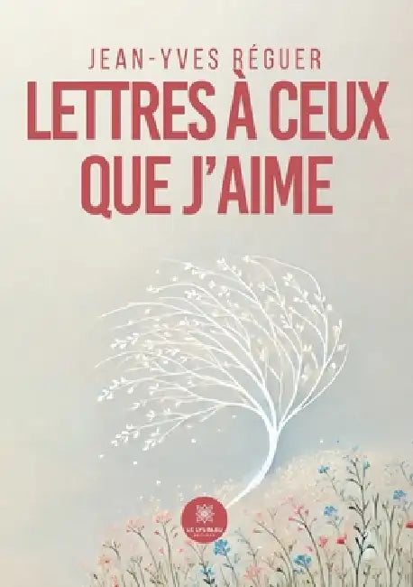 Lettres à ceux que j'aime by Jean-Yves Réguer