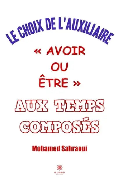 Le choix de l'auxiliaire "Avoir ou Etre" aux temps composés by Mohamed Sahraoui