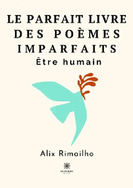 Le parfait livre des poèmes imparfaits: Être humain by Alix Rimailho