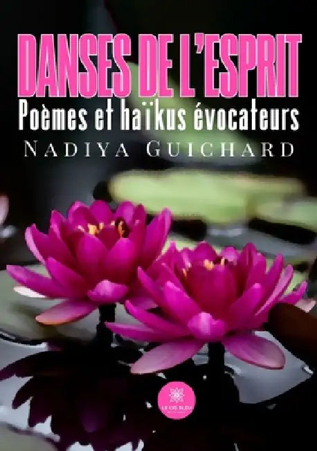 Danses de l'esprit: Poèmes et haïkus évocateurs by Nadiya Guichard